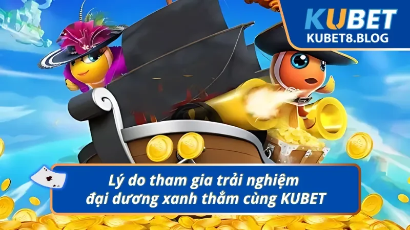 3 lý do nên tham gia đại dương tại săn cá Hải Tặc