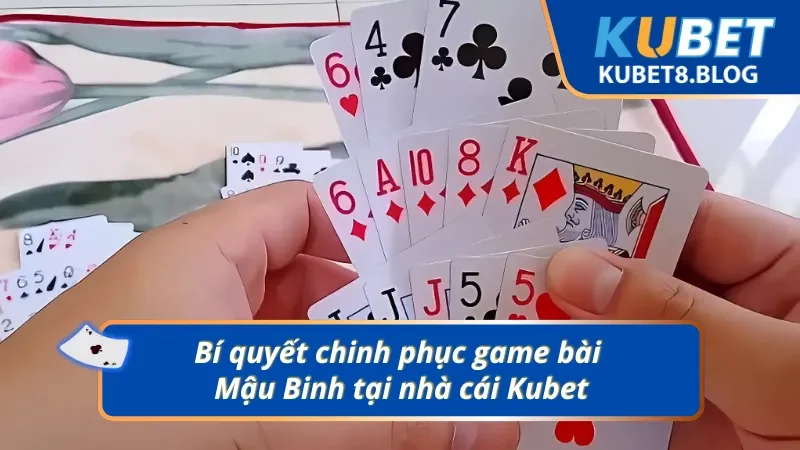 Kinh nghiệm đánh bài Mậu Binh trực tuyến bách chiến bách thắng 