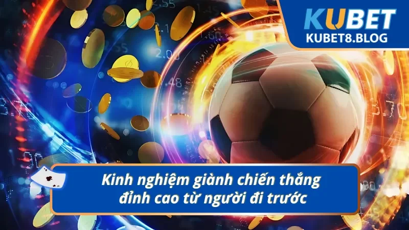 Kinh nghiệm giành chiến thắng khi tham gia thể thao Kubet