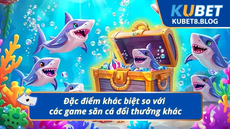 Điểm khác biệt của Vua săn cá so với game bắn cá thông thường