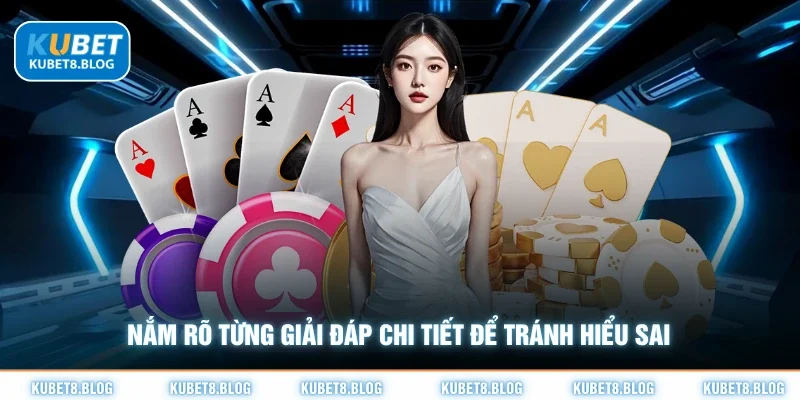 Nắm rõ từng giải đáp chi tiết để tránh hiểu sai